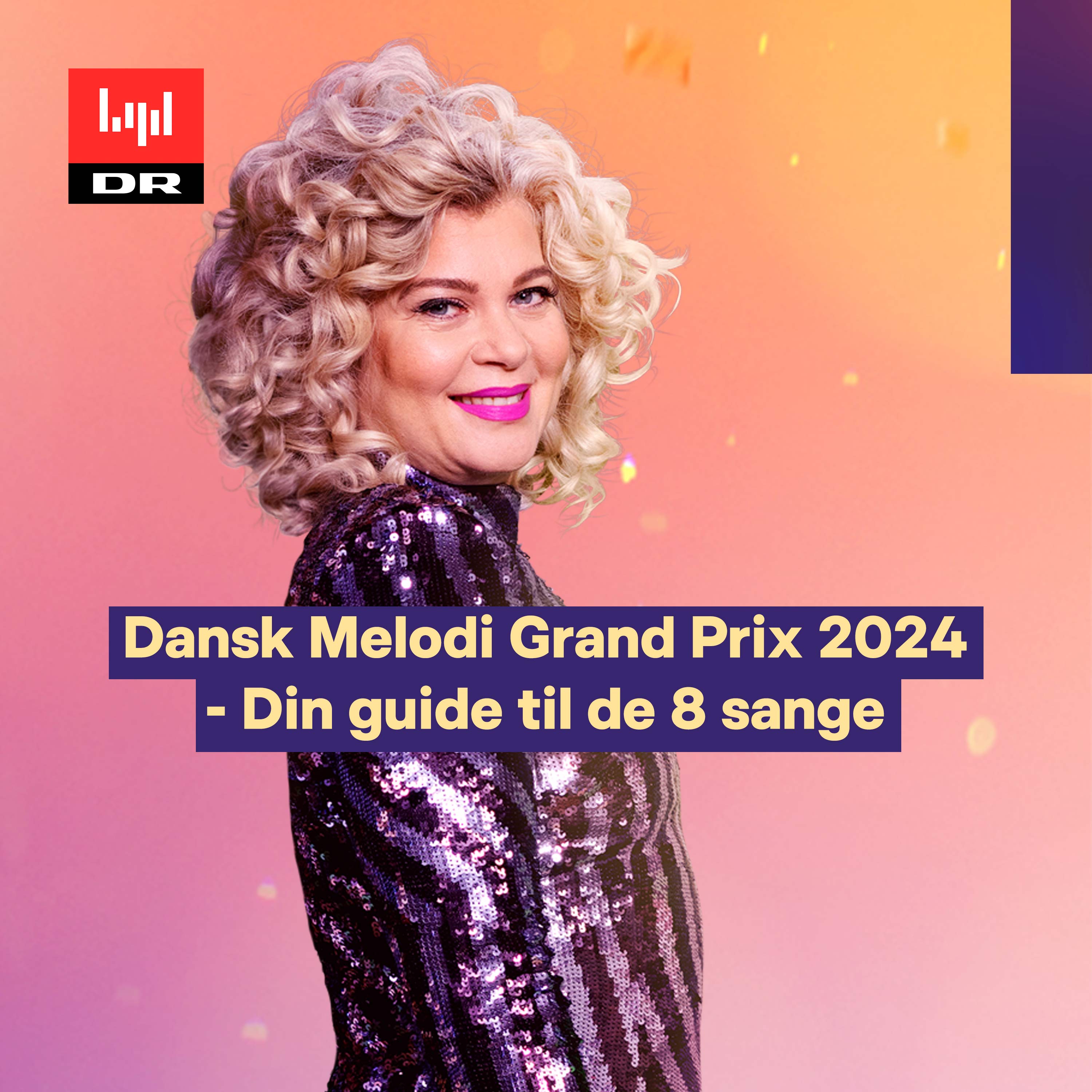 Dansk Melodi Grand Prix 2024 - Din guide til de 8 sange af DR