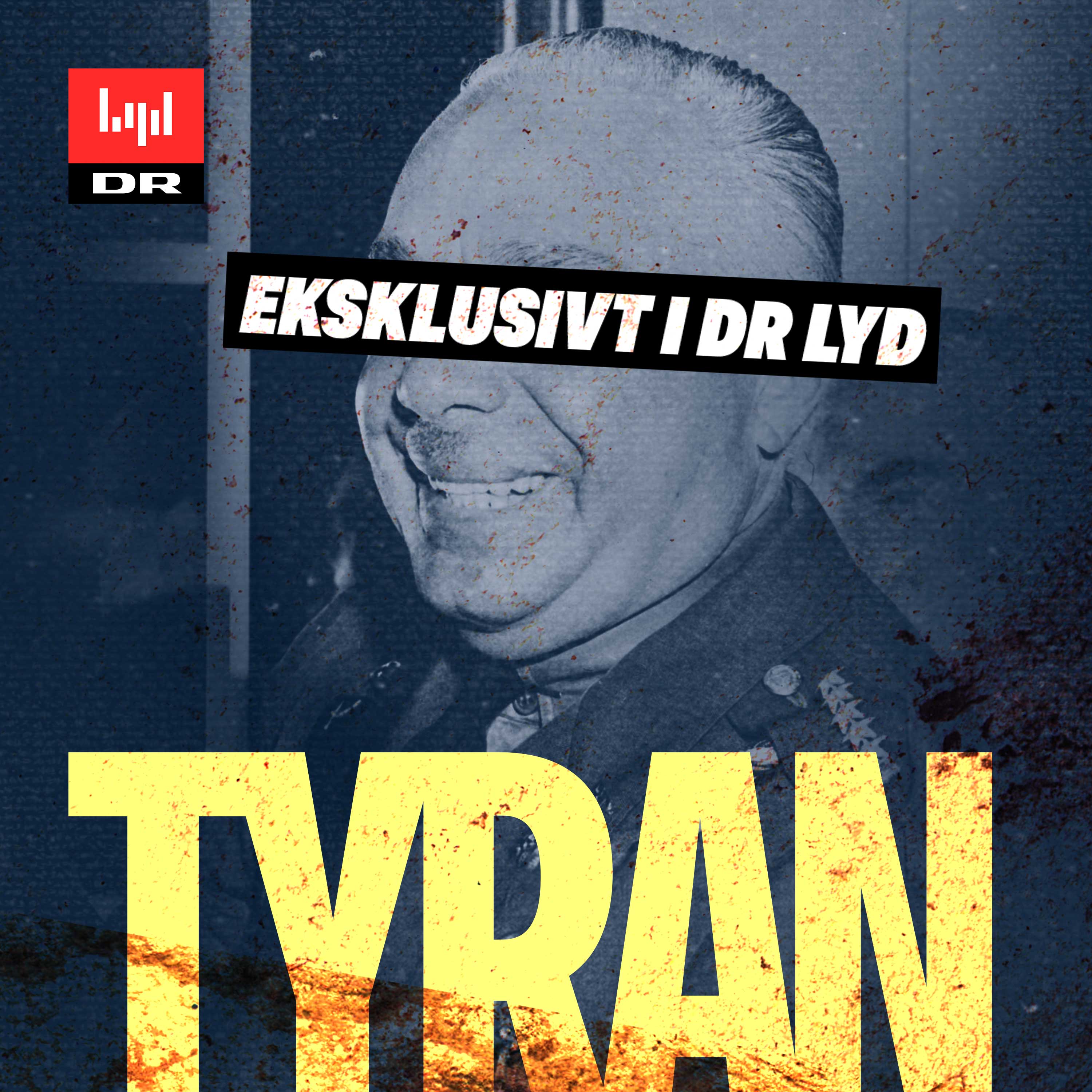 Hør alle episoder af Tyran i DR LYD